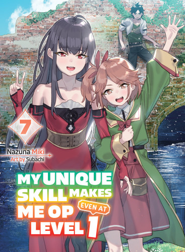 My Unique Skill Makes Me OP Even At Level 1 vol 7 (light novel) (My Unique Skill Makes Me OP even at Level 1 (novel)) book cover by Nazuna Miki