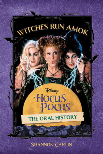 Witches Run Amok: The Oral History of Disney's Hocus Pocus book cover by Shannon Carlin