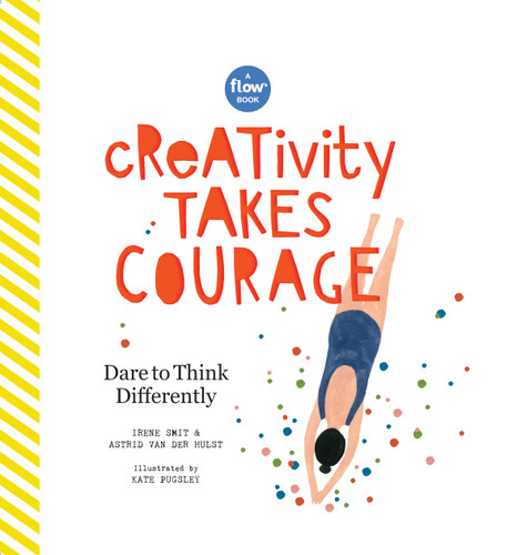 Creativity Takes Courage: Dare to Think Differently (Flow) book cover by Astrid van der Hulst, Irene Smit, Editors of Flow magazine