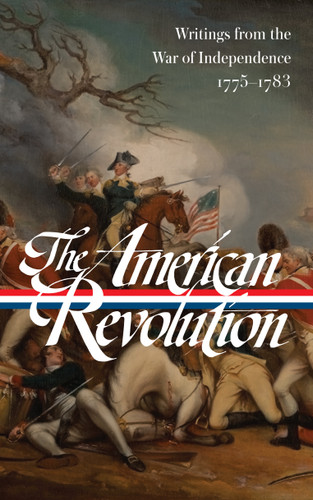 The American Revolution: Writings from the War of Independence 1775-1783 (LOA  #123) (Library of America: The American Revolution Collection) book cover by Various