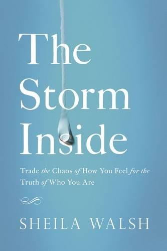 The Storm Inside: Trade the Chaos of How You Feel for the Truth of Who You Are Cover