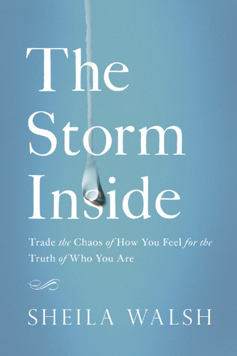 The Storm Inside: Trade the Chaos of How You Feel for the Truth of Who You Are book cover by Sheila Walsh