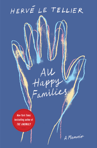All Happy Families: A Memoir by the Bestselling Author of The Anomaly book cover by Hervé Le Tellier