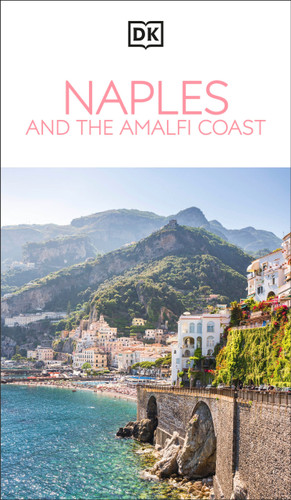 DK Naples and the Amalfi Coast: Must-See Sights. Culture & History. Detailed Maps & Tours. Covers Naples, Pompeii, & more (Travel Guide) book cover by DK Travel