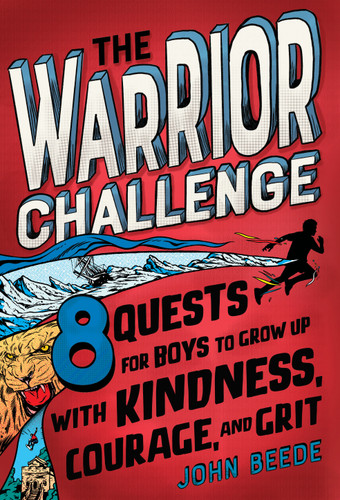 The Warrior Challenge: 8 Quests for Boys to Grow Up with Kindness, Courage, and Grit book cover by John Beede