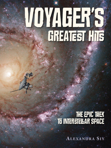 Voyager's Greatest Hits: The Epic Trek to Interstellar Space book cover by Alexandra Siy