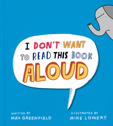 I Don't Want to Read This Book Aloud book cover by Max Greenfield