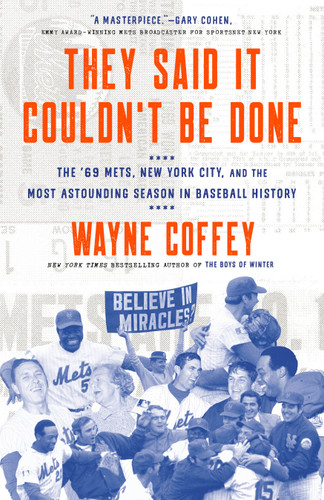 They Said It Couldn't Be Done: The '69 Mets, New York City, and the Most Astounding Season in Baseball History book cover by Wayne Coffey