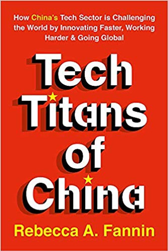 Tech Titans of China: How China's Tech Sector Is Challenging the World by Innovating Faster, Working Harder, and Going Global Cover