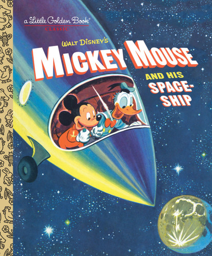 Mickey Mouse and His Spaceship (Disney: Mickey Mouse) (Little Golden Book) book cover by Jane Werner