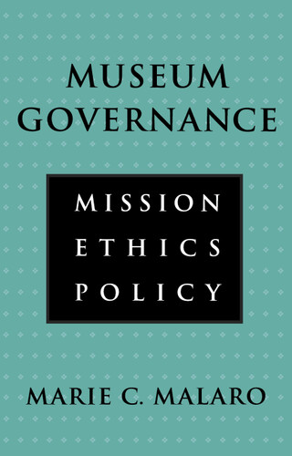 Museum Governance: Mission, Ethics, Policy book cover by Marie Malaro