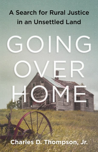 Going Over Home: A Search for Rural Justice in an Unsettled Land book cover by Jr., Charles Thompson