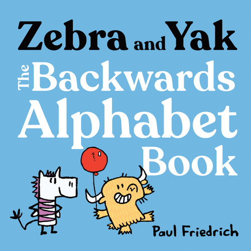 Zebra and Yak: The Backwards Alphabet Book (Zebra and Yak) book cover by Paul Friedrich