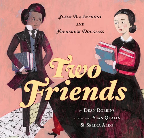 Two Friends: Susan B. Anthony and Frederick Douglass book cover by Dean Robbins
