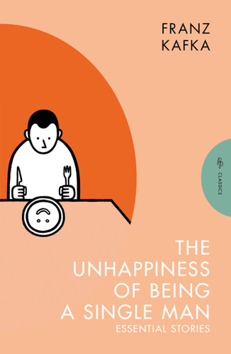 The Unhappiness of Being a Single Man: Essential Stories (Pushkin Press Classics) book cover by Franz Kafka