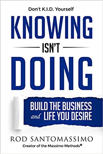 Knowing Isn't Doing: Build the Business and Life You Desire Cover