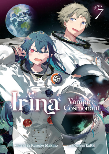 Irina: The Vampire Cosmonaut (Light Novel) Vol. 7 (Irina: The Vampire Cosmonaut (Light Novel)) book cover by Keisuke Makino