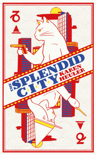 The Splendid City book cover by Karen Heuler