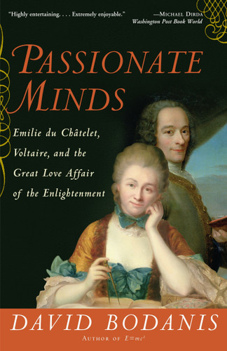 Passionate Minds: Emilie du Chatelet, Voltaire, and the Great Love Affair of the Enlightenment book cover by David Bodanis