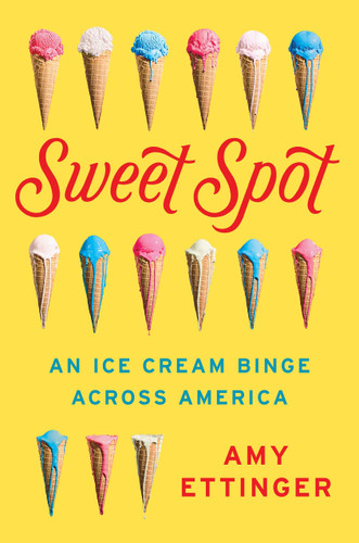 Sweet Spot: An Ice Cream Binge Across America book cover by Amy Ettinger