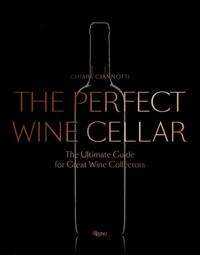 The Perfect Wine Cellar: The Ultimate Guide for Great Wine Collectors book cover by 