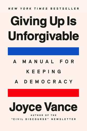 Giving Up Is Unforgivable: A Manual for Keeping a Democracy book cover by Joyce Vance