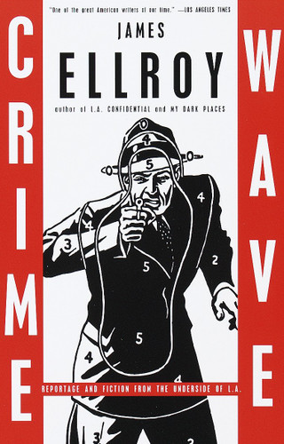 Crime Wave: Reportage and Fiction from the Underside of L.A. book cover by James Ellroy