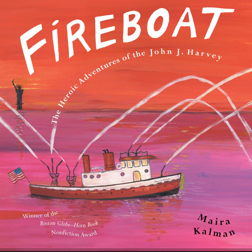 Fireboat: The Heroic Adventures of the John J. Harvey book cover by Maira Kalman