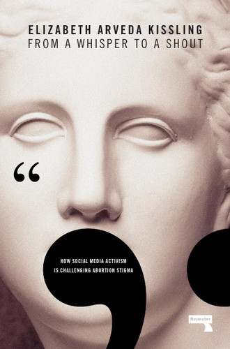 From a Whisper to a Shout: How Social Media Activism Is Challenging Abortion Stigma book cover by Elizabeth Kissling
