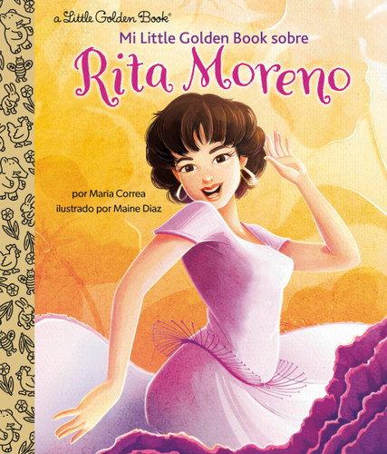 Mi Little Golden Book sobre Rita Moreno (Rita Moreno: A Little Golden Book Biography Spanish Edition) (Little Golden Book Biographies) book cover by Maria Correa