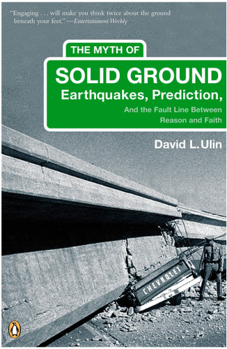 The Myth of Solid Ground: Earthquakes, Prediction, and the Fault Line Between Reason and Faith book cover by David L. Ulin