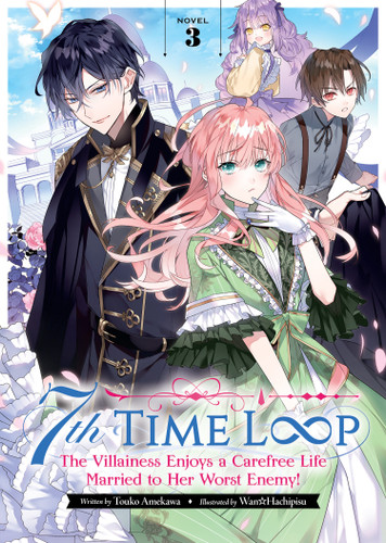 7th Time Loop: The Villainess Enjoys a Carefree Life Married to Her Worst Enemy! (Light Novel) Vol. 3 (7th Time Loop: The Villainess Enjoys a Carefree Life Married to Her Worst Enemy! (Light Novel)) book cover by Touko Amekawa