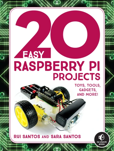 20 Easy Raspberry Pi Projects: Toys, Tools, Gadgets, and More! book cover by Rui Santos, Sara Santos