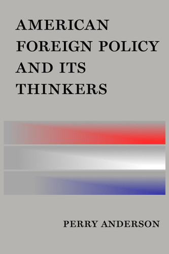 American Foreign Policy and Its Thinkers book cover by Perry Anderson