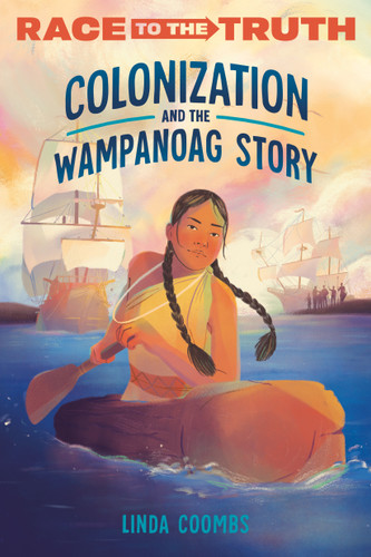 Colonization and the Wampanoag Story (Race to the Truth) book cover by Linda Coombs