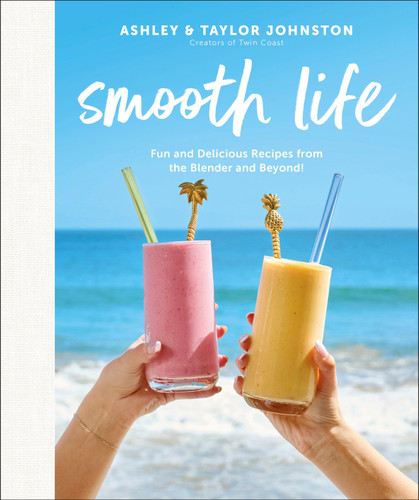 Smooth Life: Fun and Delicious Recipes from the Blender and Beyond!: A Cookbook book cover by Ashley Johnston, Taylor Johnston