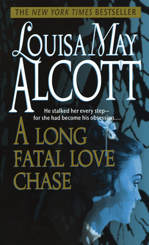 A Long Fatal Love Chase book cover by Louisa May Alcott