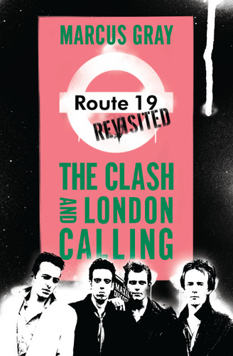 Route 19 Revisited: The Clash and London Calling book cover by Marcus Gray
