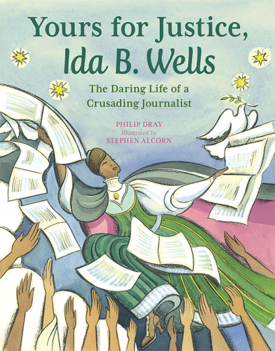 Yours for Justice, Ida B. Wells: The Daring Life of a Crusading Journalist book cover by Philip Dray
