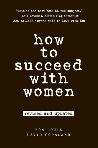 How to Succeed with Women, Revised and Updated book cover by Ron Louis, David Copeland