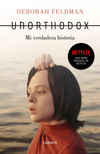 Unorthodox: Mi verdadera historia / Unorthodox: The Scandalous Rejection of My Hasidic Roots book cover by Deborah Feldman
