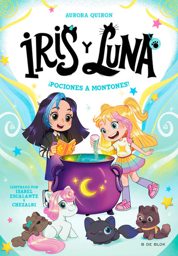 ¡Pociones a montones! / Potions Galore! (Iris Y Luna: Cuidadoras De Cachorritos Mágicos) book cover by Aurora Quirón