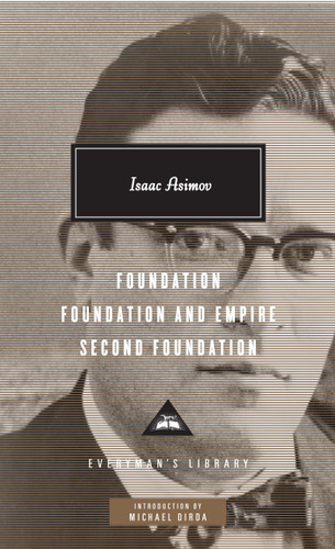 Foundation, Foundation and Empire, Second Foundation: Introduction by Michael Dirda (Everyman's Library Contemporary Classics Series) book cover by Isaac Asimov