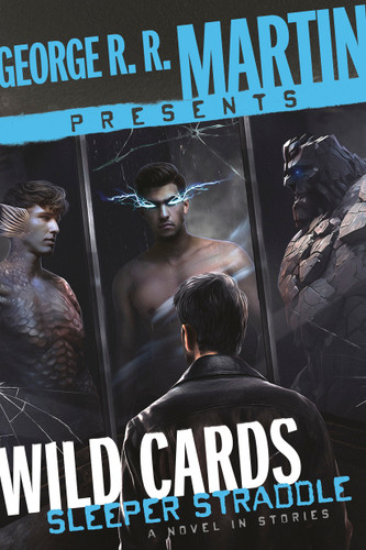 George R. R. Martin Presents Wild Cards: Sleeper Straddle: A Novel in Stories book cover by Christopher Rowe, Carrie Vaughn, Cherie Priest, William F. Wu, Walter Jon Williams, Stephen Leigh, Mary Anne Mohanraj, Max Gladstone