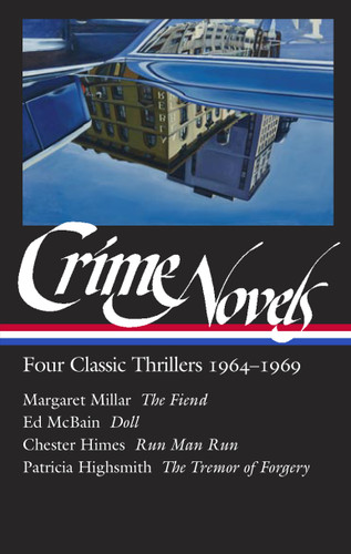Crime Novels: Four Classic Thrillers 1964-1969 (LOA #371): The Fiend / Doll / Run Man Run / The Tremor of Forgery book cover by Margaret Millar, Ed McBain, Chester Himes, Patricia Highsmith