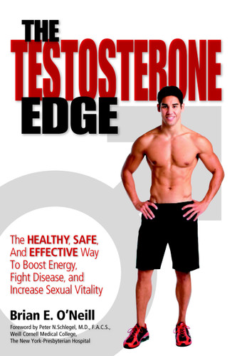 The Testosterone Edge: The Healthy, Safe, and Effective Way to Boost Energy, Fight Disease, and Increase Sexual Vitality book cover by Brian O'Neill