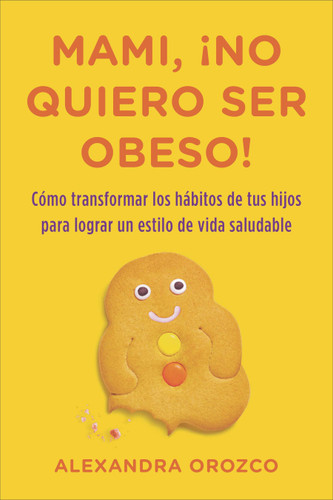 Mami, ¡no quiero ser obeso! book cover by Alexandra Orozco