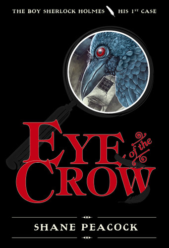 Eye of the Crow: The Boy Sherlock Holmes, His First Case (The Boy Sherlock Holmes) book cover by Shane Peacock