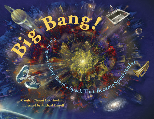 Big Bang!: The Tongue-Tickling Tale of a Speck That Became Spectacular book cover by Carolyn Cinami DeCristofano