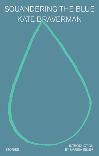 Squandering the Blue: Stories book cover by Kate Braverman
